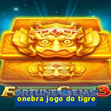 onebra jogo do tigre